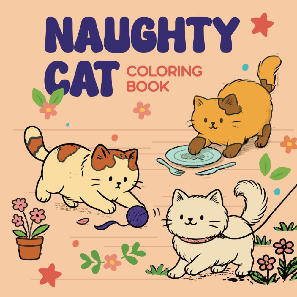 Naughty Cat Coloring Book: Adorable Cat Chaos in Every Room – A Whimsical Coloring Book for Cat Lovers