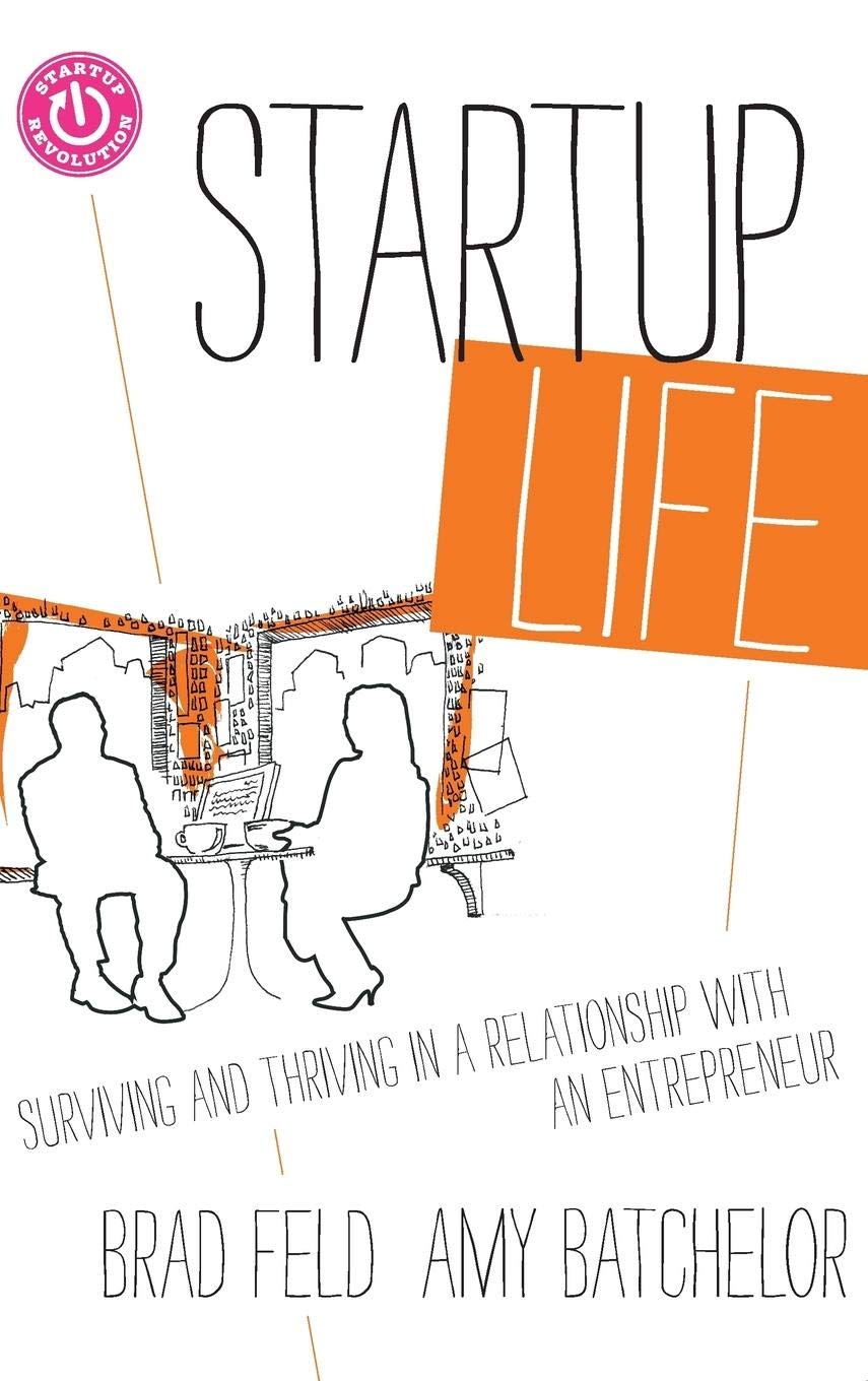 Startup Life: Surviving and Thriving in a Relationship with an Entrepreneur By