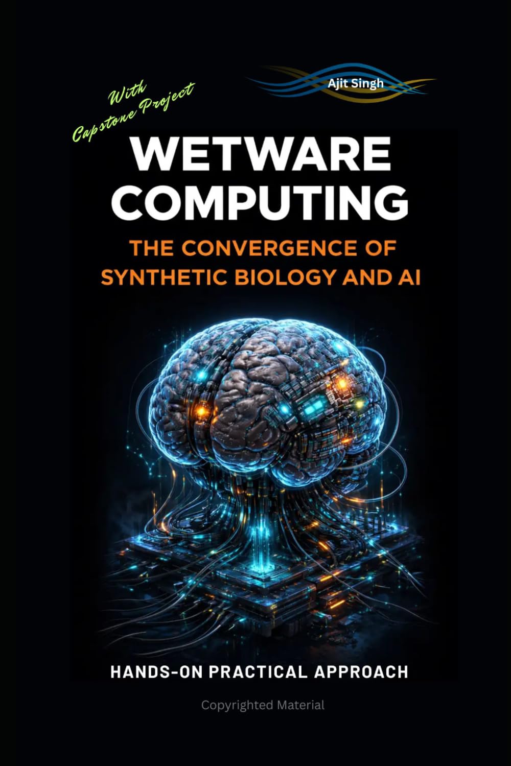 Wetware Computing: The Convergence of Synthetic Biology and AI