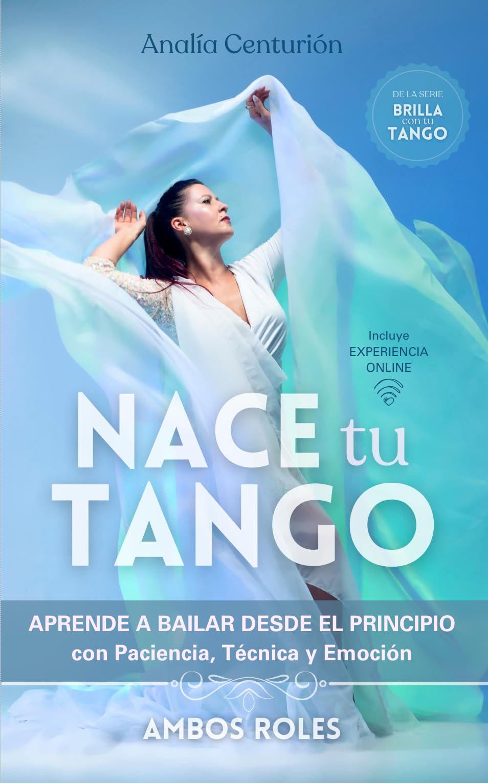 Nace tu Tango: Aprende a bailar desde el principio con Paciencia, Técnica y Emoción (Brilla con tu Tango nº 2)