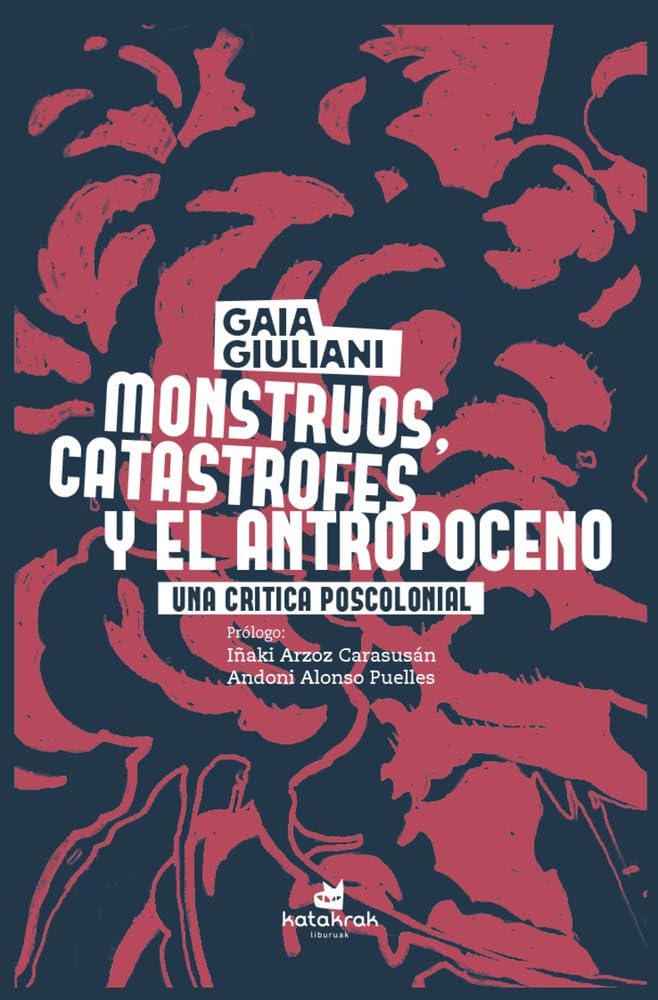 Monstruos, catástrofes y antropoceno: Una crítica poscolonial