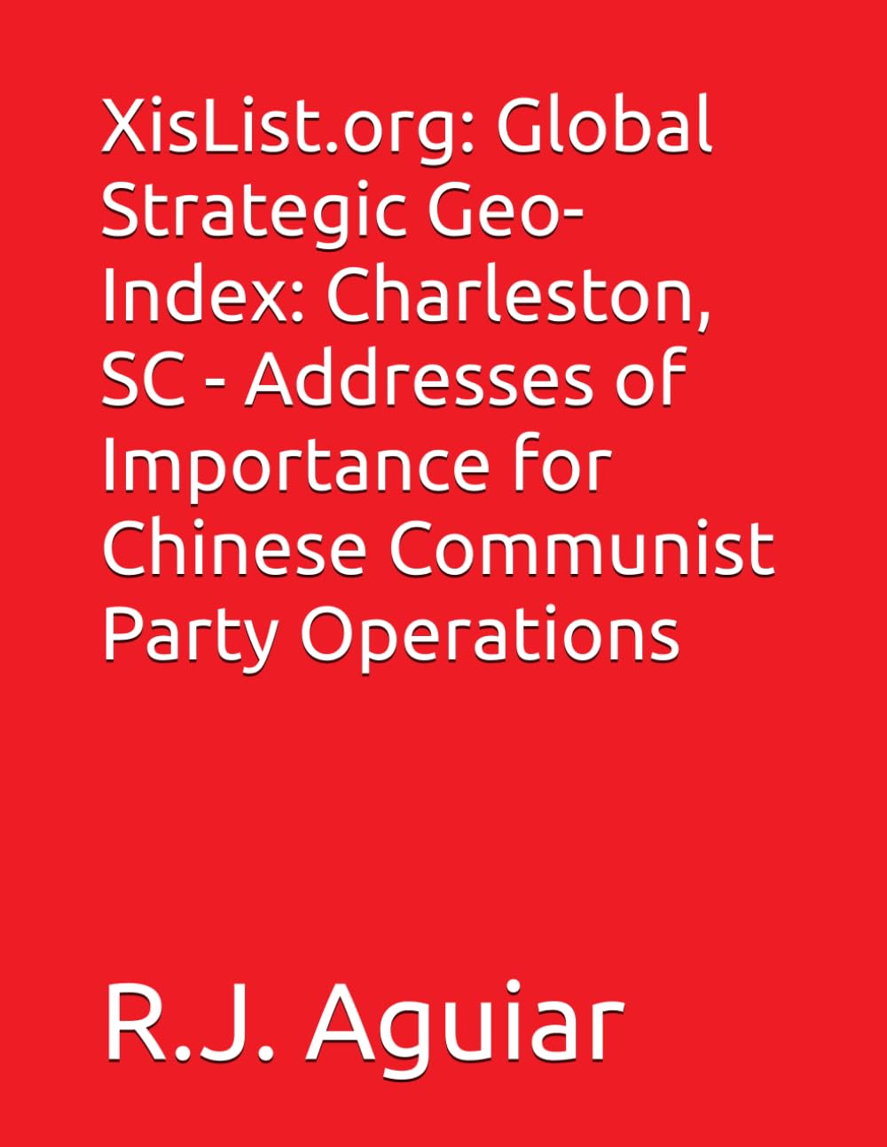 XisList.org: Global Strategic Geo-Index: Charleston, SC - Addresses of Importance for Chinese Communist Party Operations (The Chinese Communist Party Global Directory)