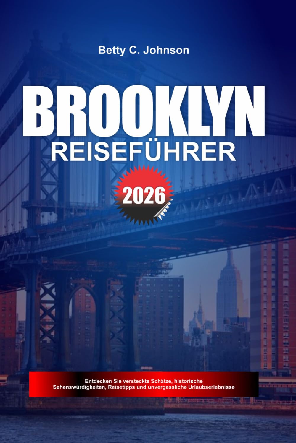 BROOKLYN REISEFÜHRER 2026: Entdecken Sie versteckte Schätze, historische Sehenswürdigkeiten, Reisetipps und unvergessliche Urlaubserlebnisse
