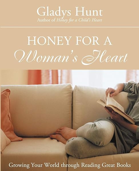 Honey for a Woman's Heart:  Growing Your World through Reading Great Books