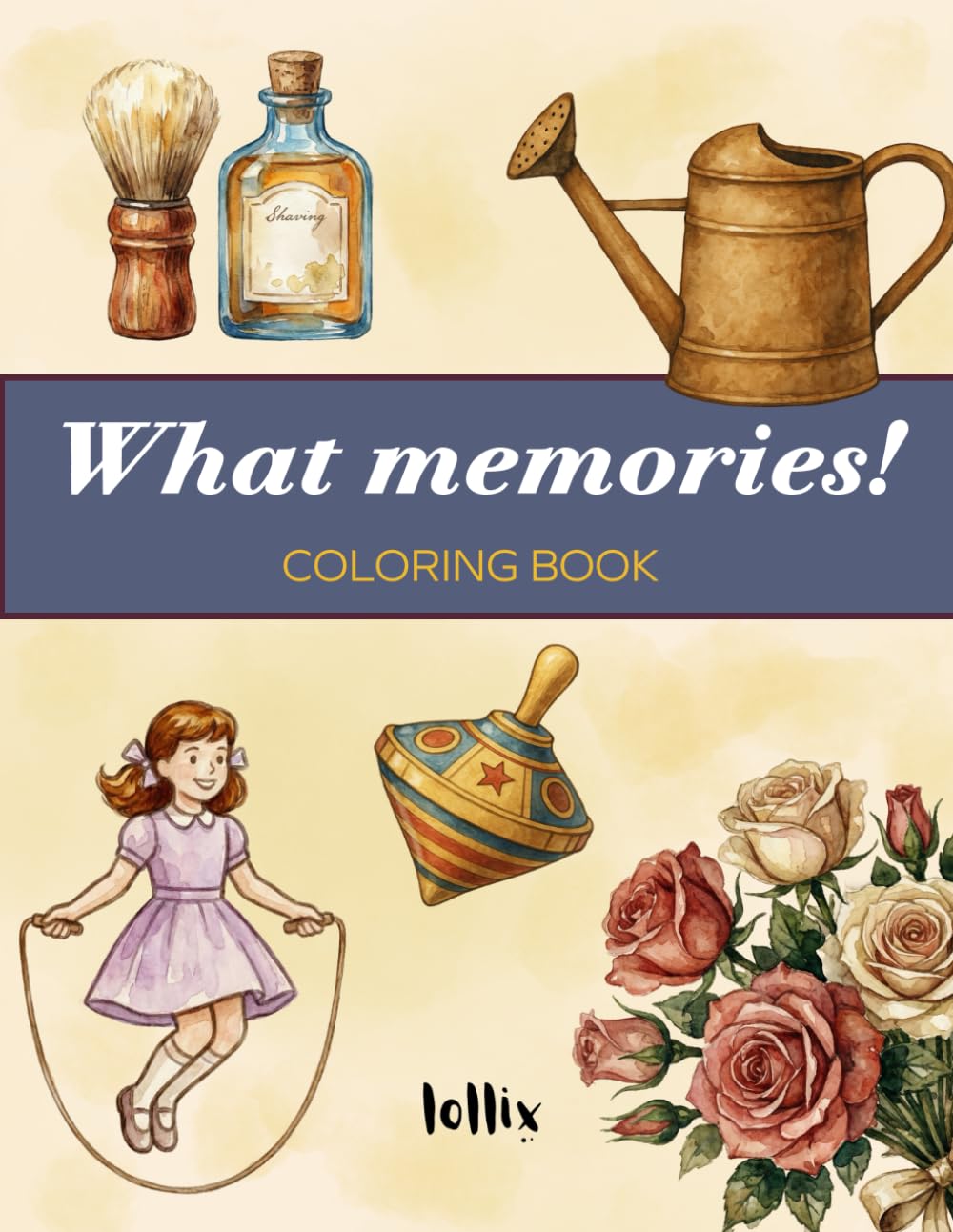 What Memories!: Interactive Coloring Book For Seniors To Stimulate Memories And Keep The Mind Active