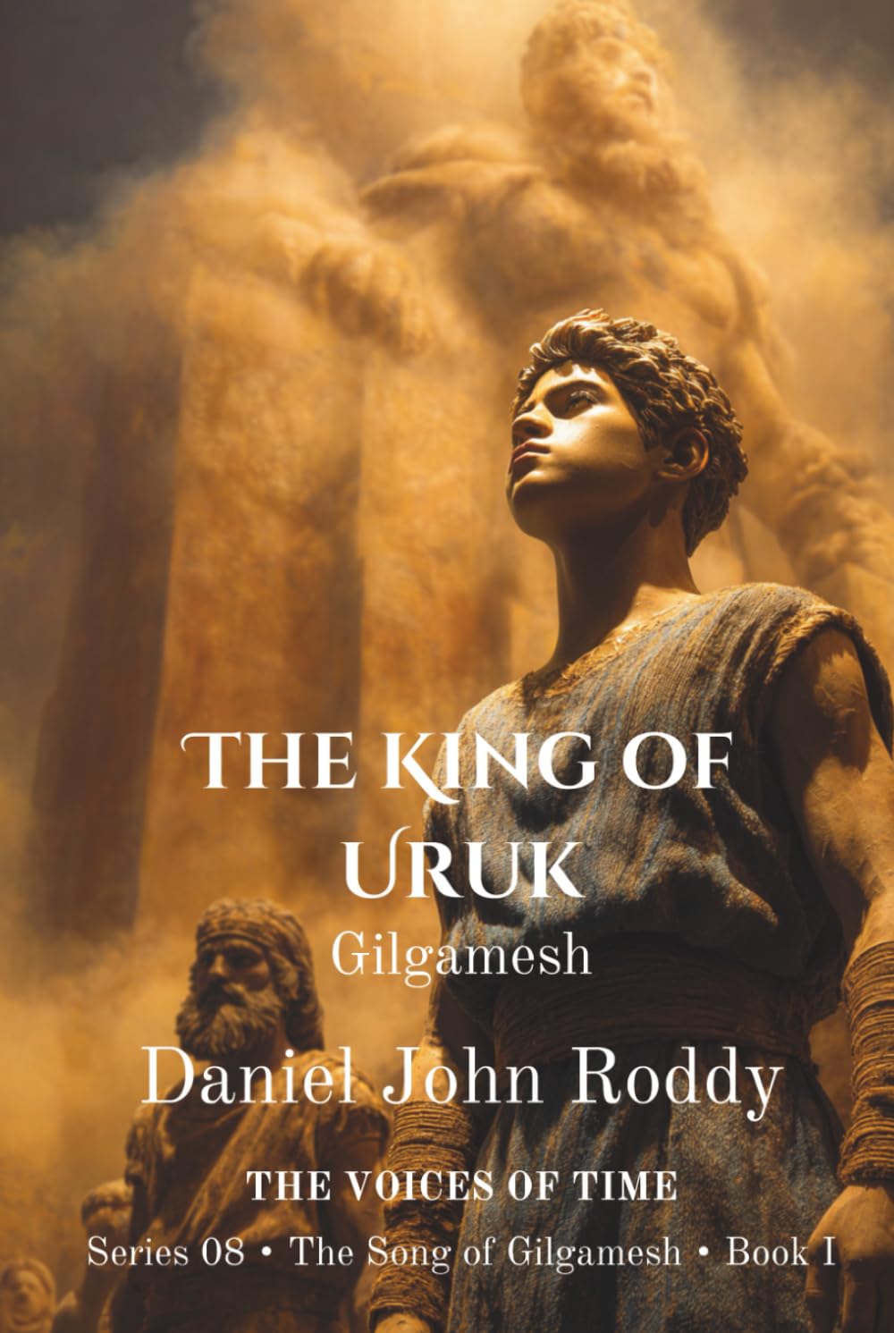 The King of Uruk: Gilgamesh (Series 08: The Song of Gilgamesh)