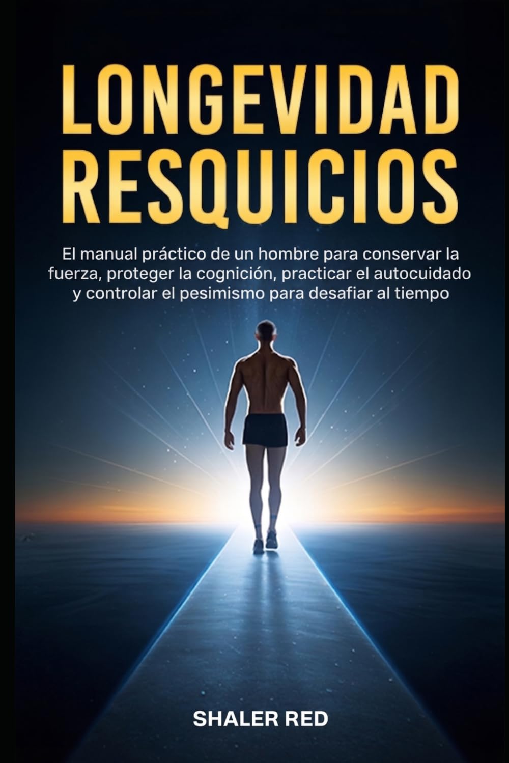 Longevidad Resquicios: Una Guía Práctica para Conservar la Fuerza, Proteger la Cognición y Vivir con Vitalidad Después de los 40