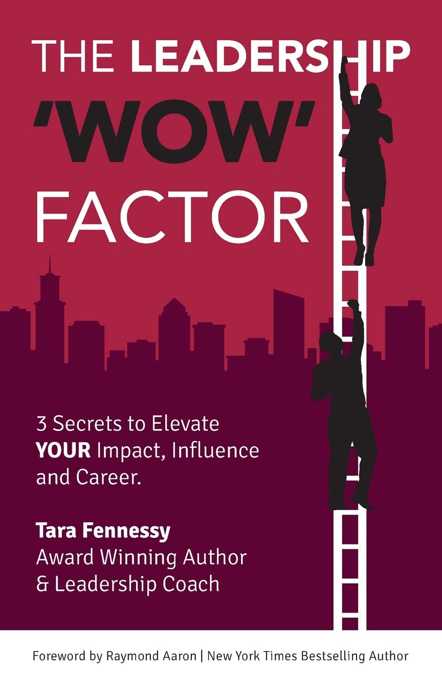THE LEADERSHIP 'WOW' FACTOR: 3 Secrets to Elevate YOUR Impact, Influence and Career