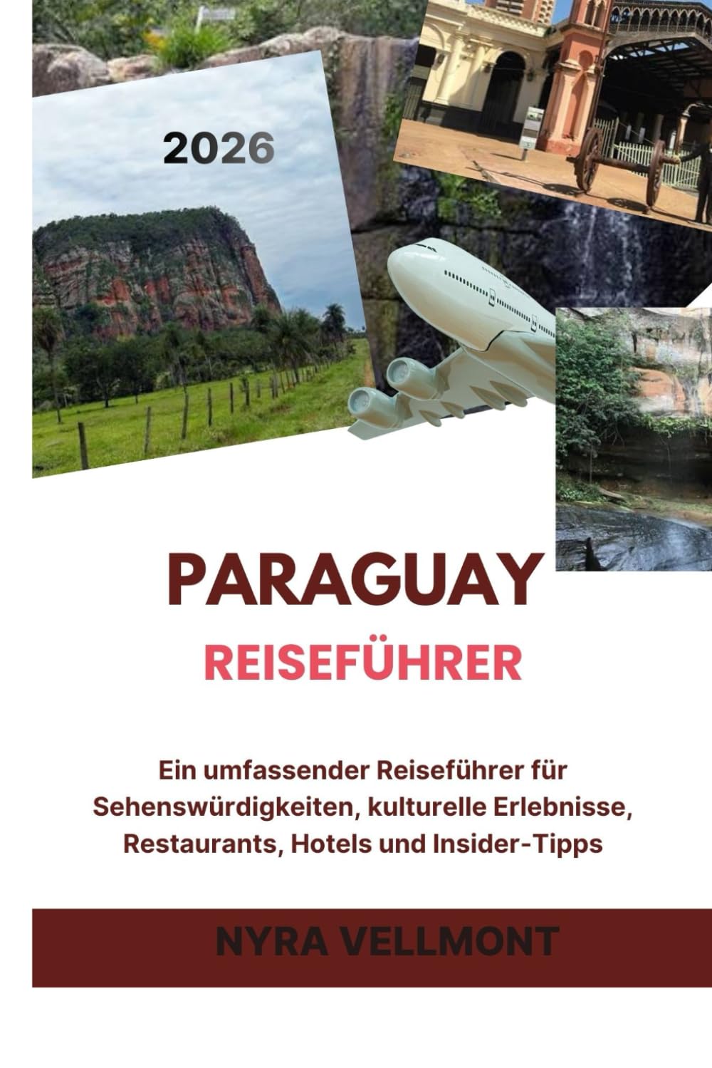 Paraguay Reiseführer 2026: Ein umfassender Reiseführer für Sehenswürdigkeiten, kulturelle Erlebnisse, Restaurants, Hotels und Insider-Tipps