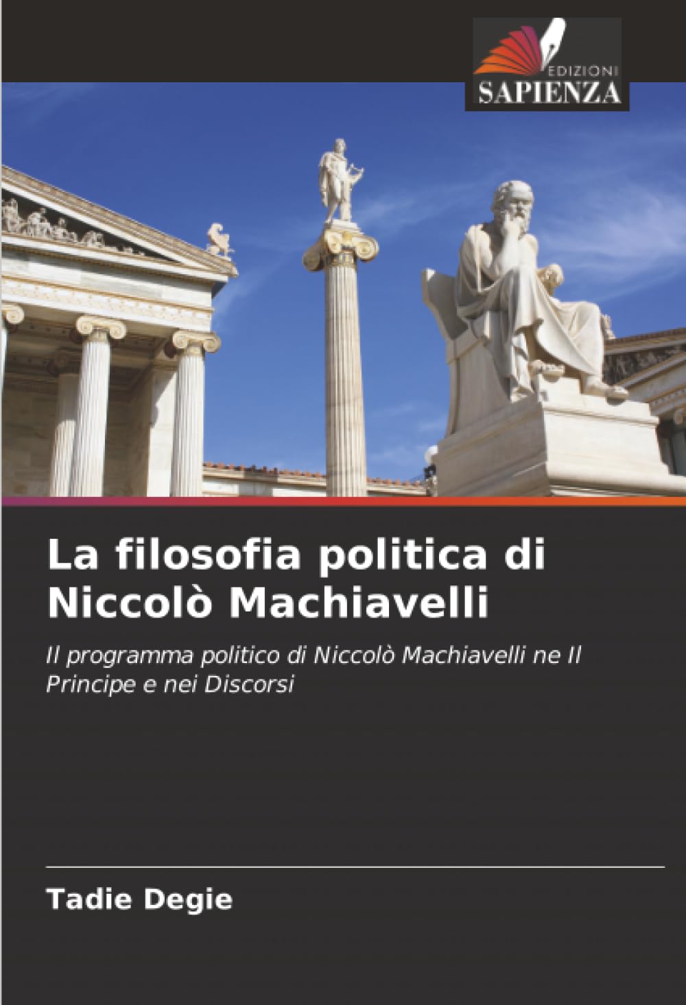 La filosofia politica di Niccolò Machiavelli: Il programma politico di Niccolò Machiavelli ne Il Principe e nei Discorsi