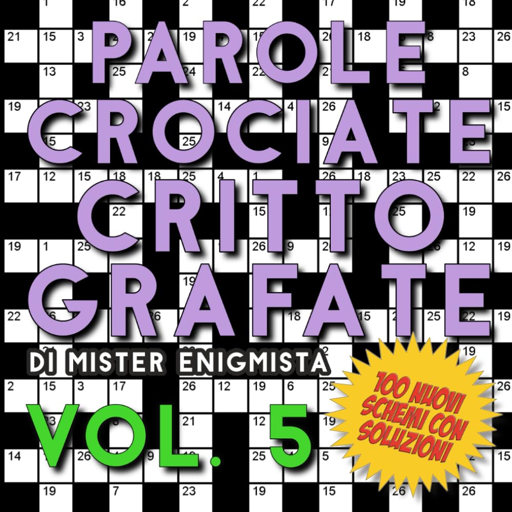 Parole Crociate Crittografate Vol. 5: 100 Schemi 15x15 con Suggerimenti e Soluzioni in calce - Enigmistica per adulti per ore e ore di intrattenimento! (Cruciverba crittografati)