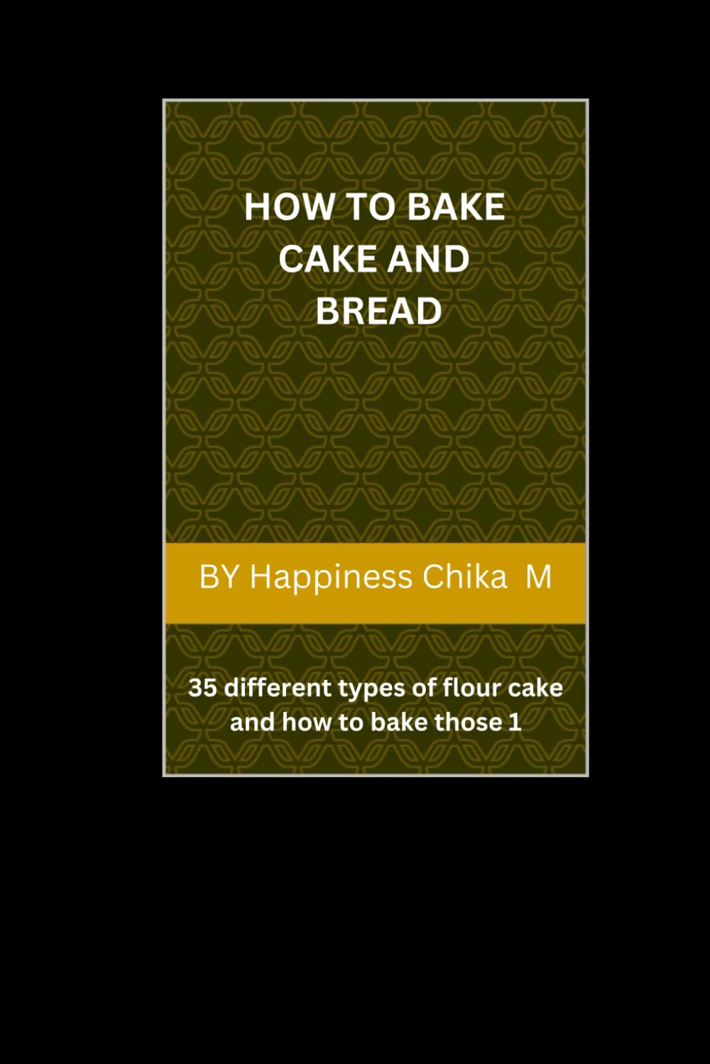 How to Bake Cake and Bread: 35 different types of flour cake and how to bake those1