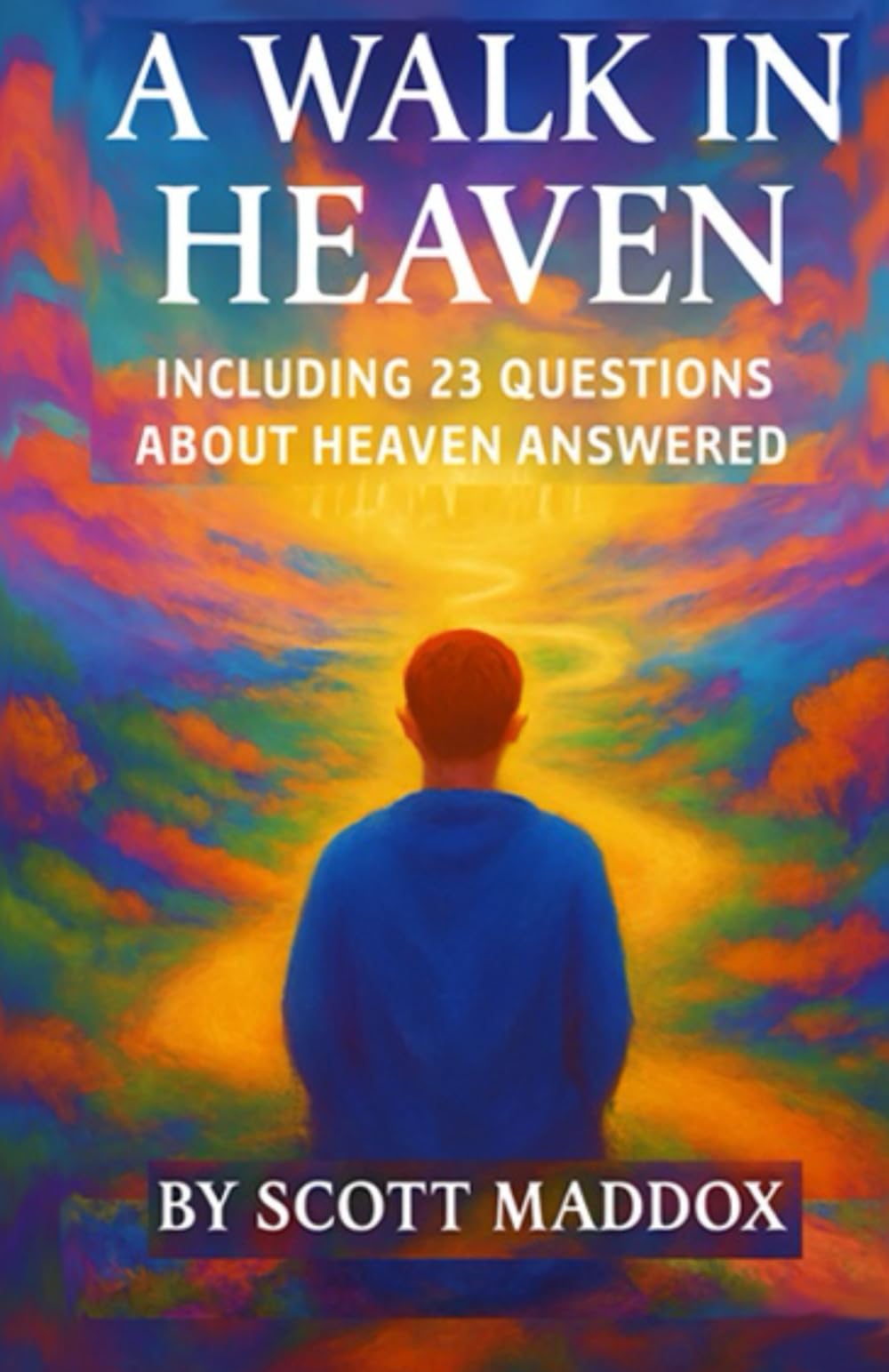 A Walk in Heaven: Including 23 Questions About Heaven Answered