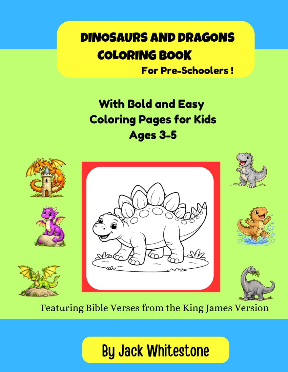 Dinosaurs and Dragons Coloring Book for Pre-Schoolers: With Bold and Easy Coloring Pages for Kids Ages 3-5 (Dinosaurs and Dragons Coloiring Books with Bible Verses)