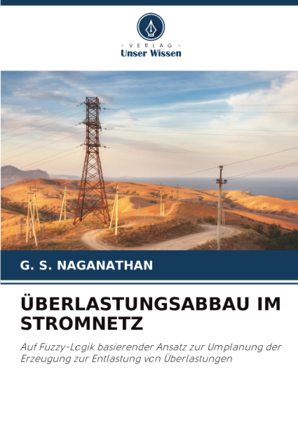 ÜBERLASTUNGSABBAU IM STROMNETZ: Auf Fuzzy-Logik basierender Ansatz zur Umplanung der Erzeugung zur Entlastung von Überlastungen