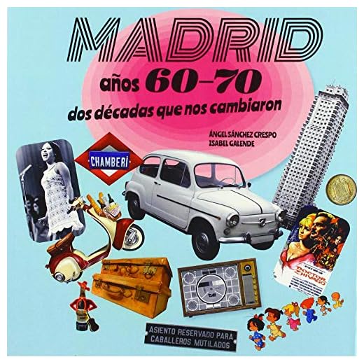 MADRID AÑOS 60-70: DOS DÉCADAS QUE NOS CAMBIARON