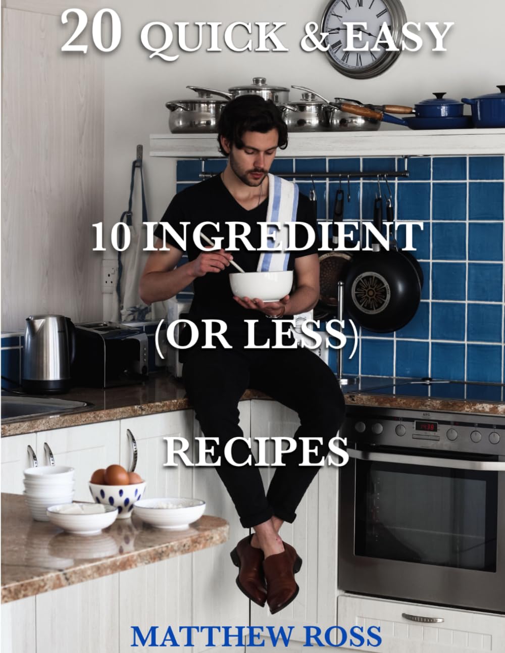 20 QUICK & EASY 10 INGREDIENT (OR LESS) RECIPES