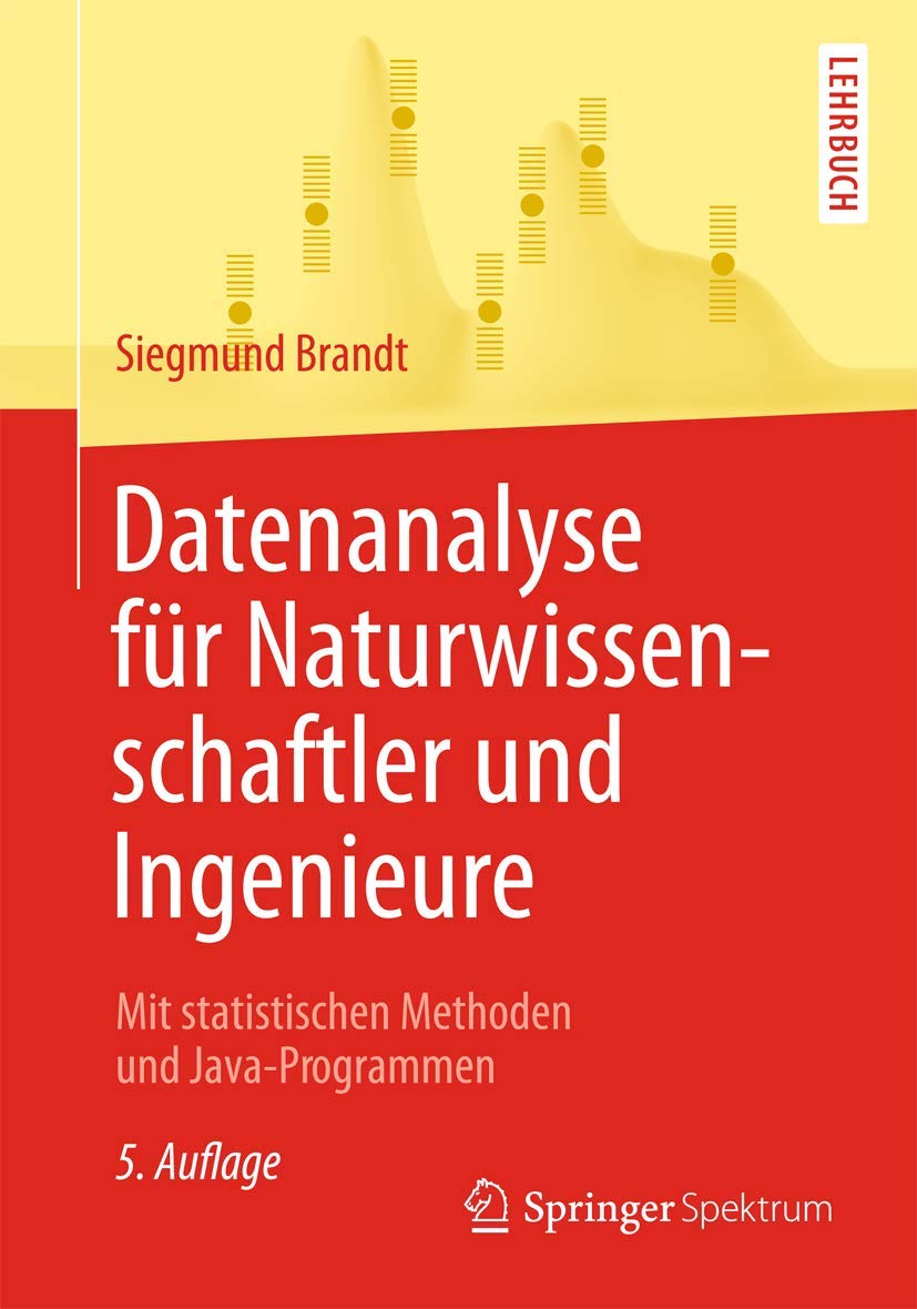 Datenanalyse für Naturwissenschaftler und Ingenieure: Mit statistischen Methoden und Java-Programmen (German Edition)
