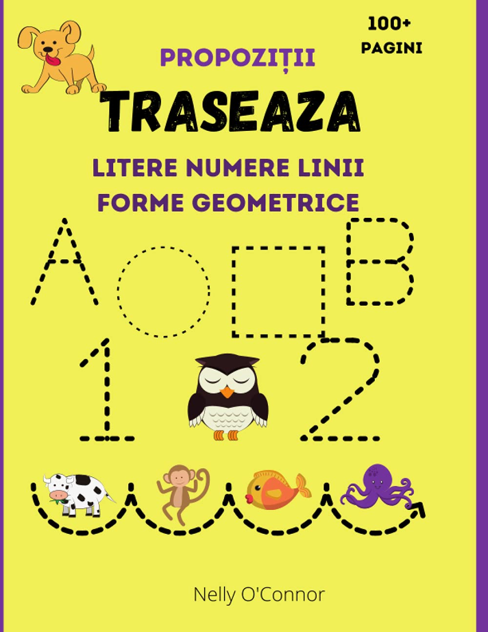 Traseaza Litere Numere Linii Forme Geometrice si Propozitii: Carte de activitatii pentru copii varsta 3-6 ani| Învăţ să scriu si sa citesc|
