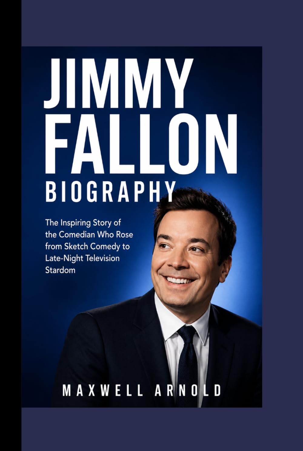 JIMMY FALLON BIOGRAPHY: The Inspiring Story of the Comedian Who Rose from Sketch Comedy to Late-Night Television Stardom