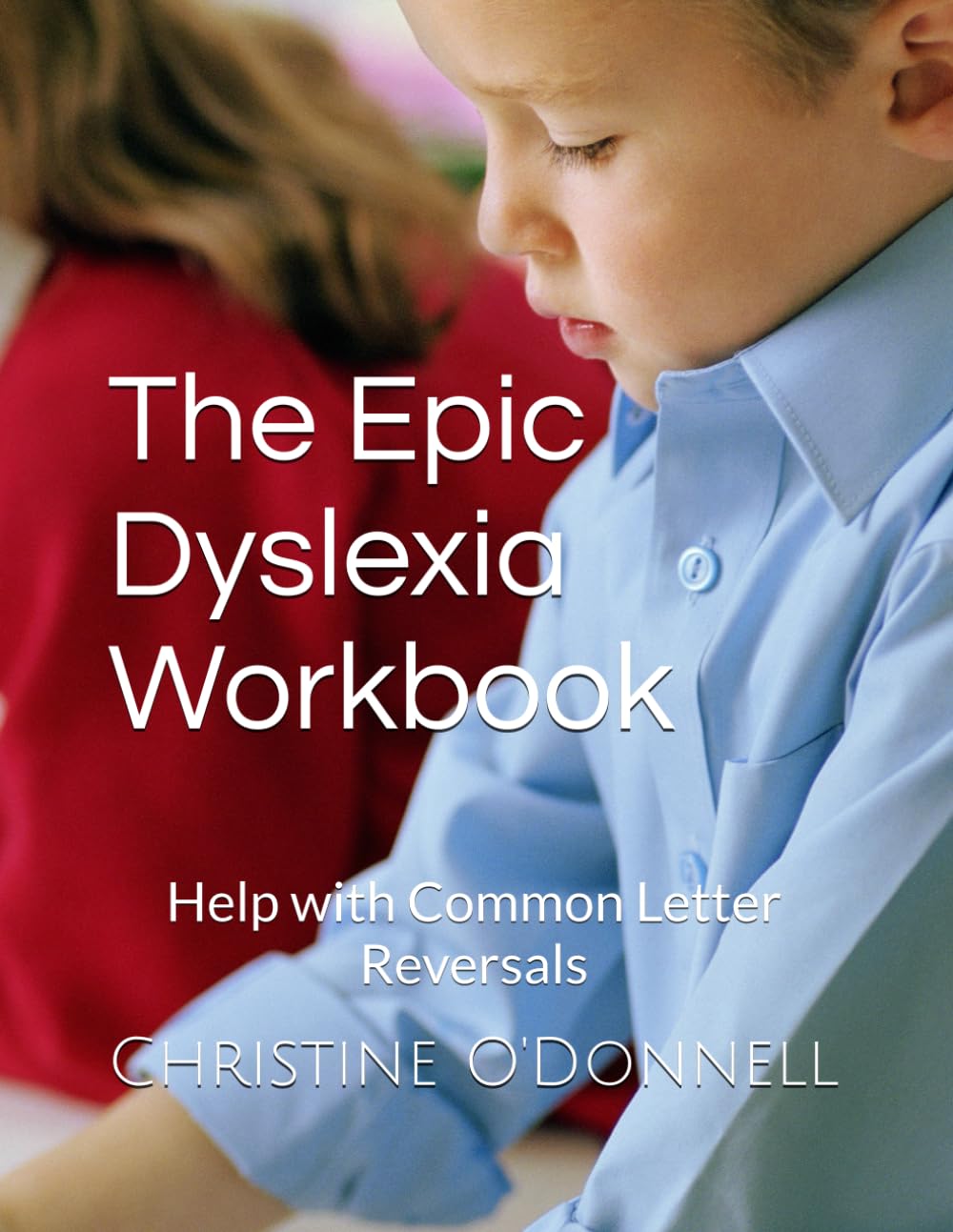 The Epic Dyslexia Workbook: Help with Common Letter Reversals