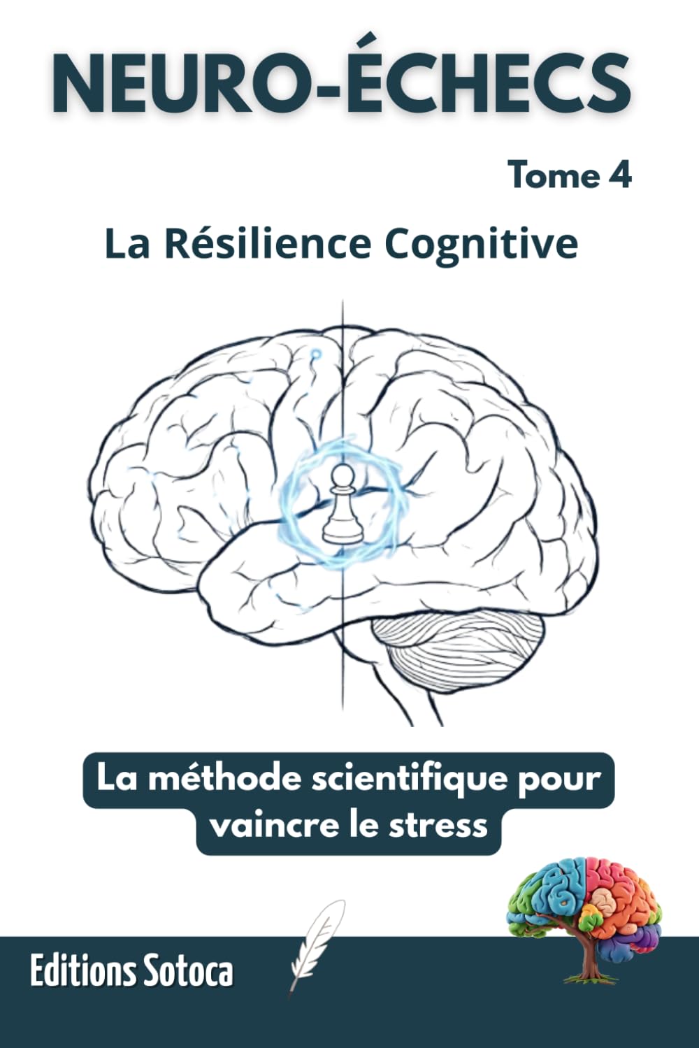 NEURO-ÉCHECS : La Résilience Cognitive: La méthode scientifique pour vaincre le stress. (Tome 4)