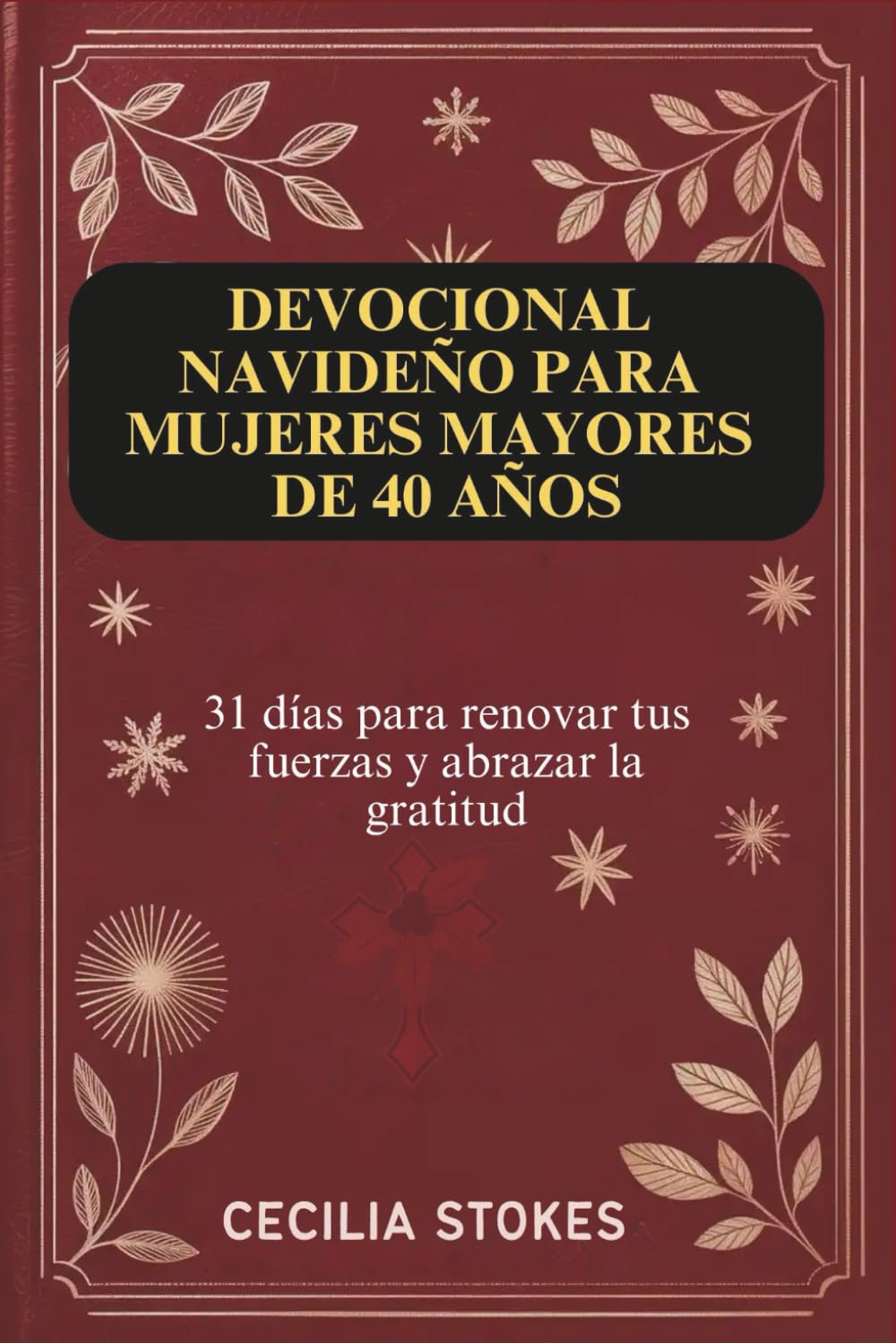 DEVOCIONAL NAVIDEÑO PARA MUJERES MAYORES DE 40 AÑOS: 31 días para renovar tus fuerzas y abrazar la gratitud
