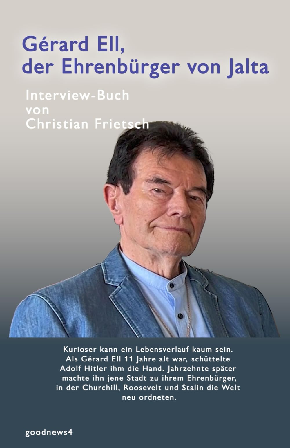 Gérard Ell, der Ehrenbürger von Jalta: Interview-Buch von Christian Frietsch