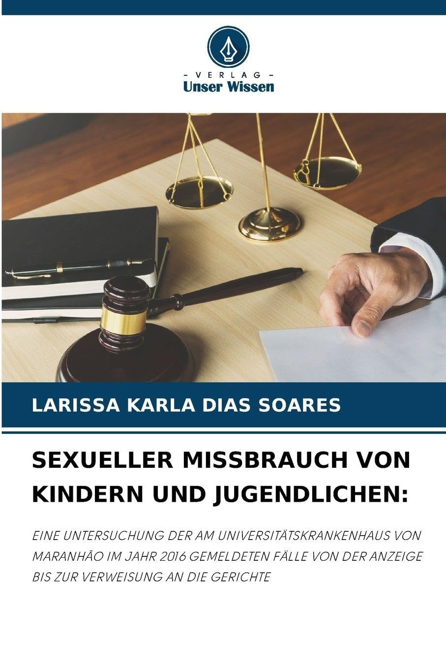 SEXUELLER MISSBRAUCH VON KINDERN UND JUGENDLICHEN: EINE UNTERSUCHUNG DER AM UNIVERSITÄTSKRANKENHAUS VON MARANHÃO IM JAHR 2016 GEMELDETEN FÄLLE VON DER ANZEIGE BIS ZUR VERWEISUNG AN DIE GERICHTE