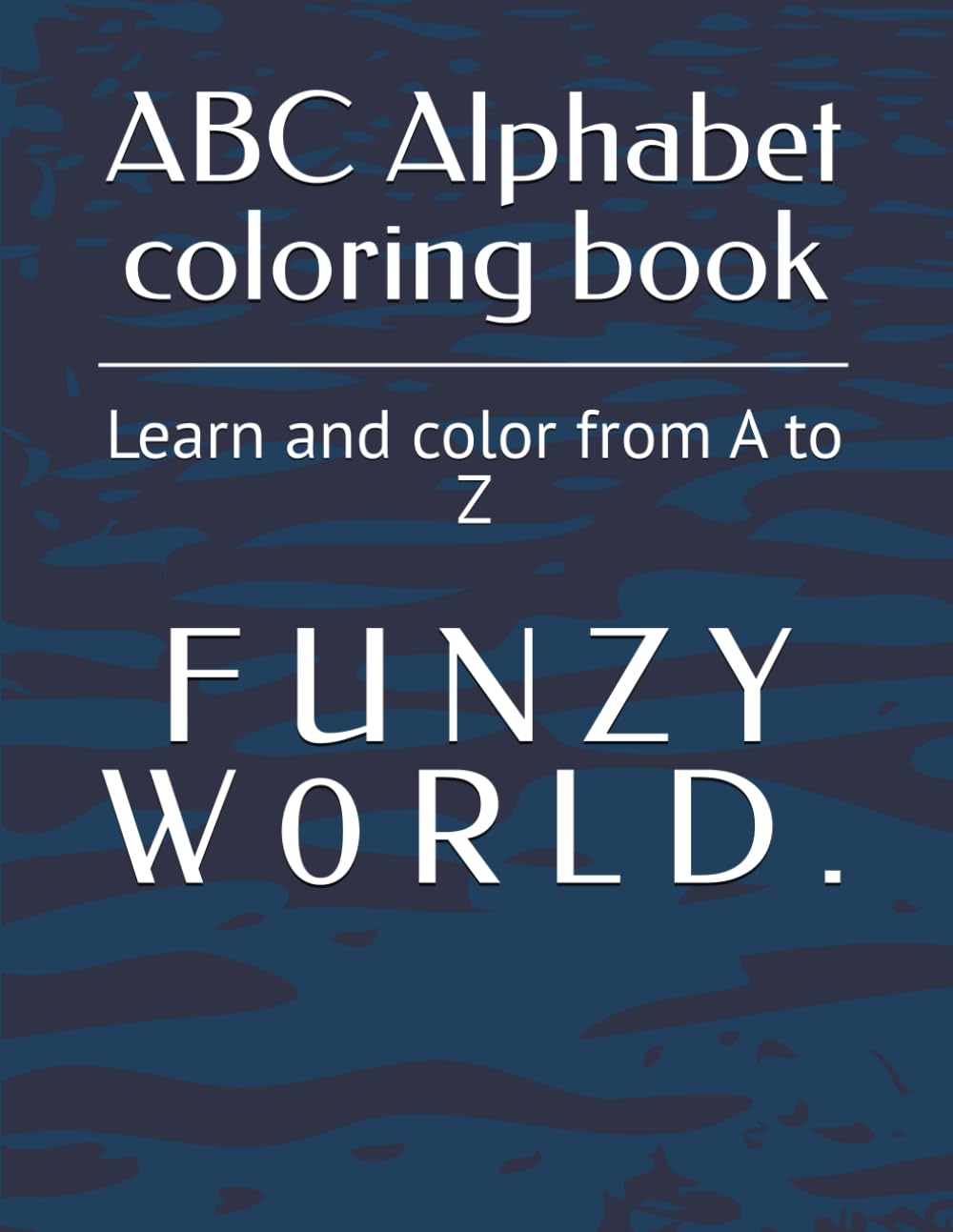 ABC Alphabet coloring book: Learn and color from A to Z