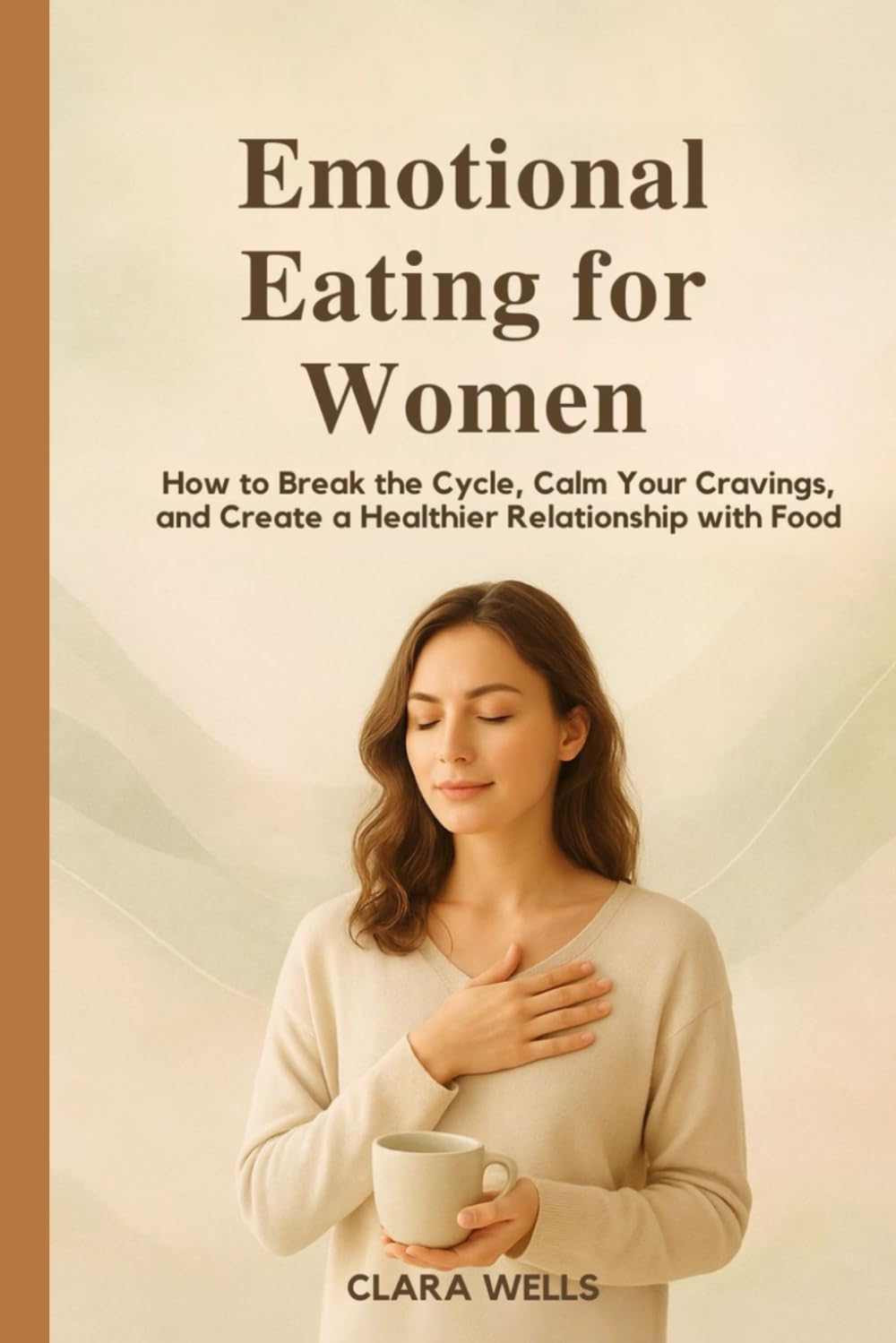 Emotional Eating for Women: How to Break the Cycle, Calm Your Cravings, and Create a Healthier Relationship with Food