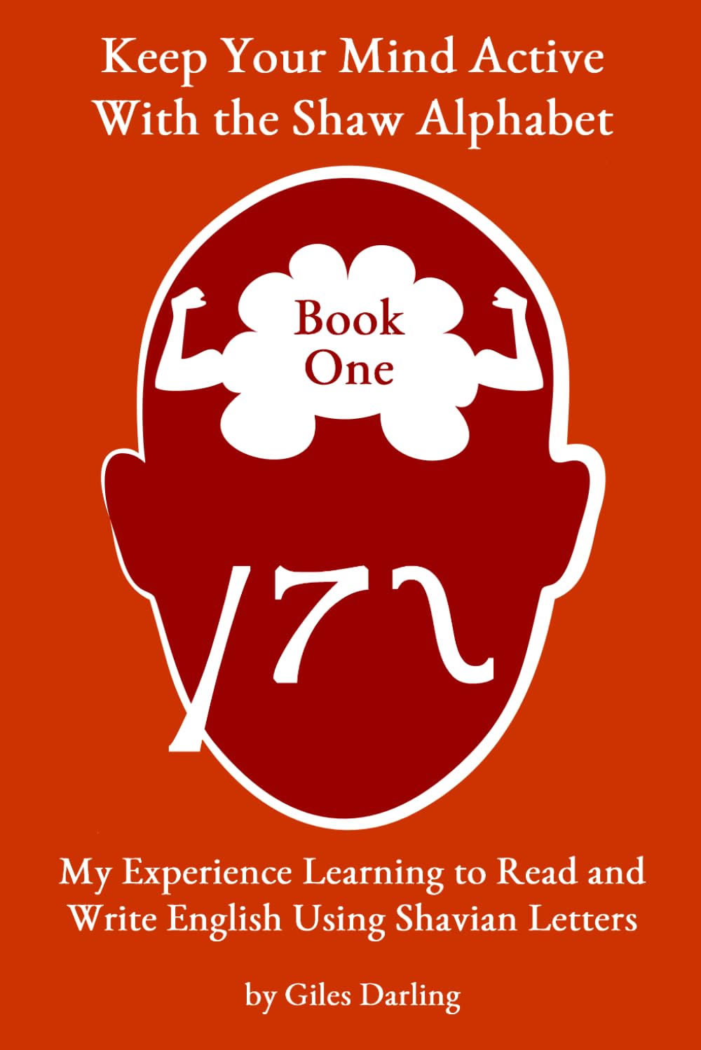 Keep Your Mind Active With the Shaw Alphabet: My Experience Learning to Read and Write English Using Shavian Letters