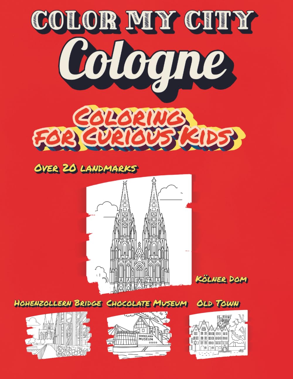 Color My City : COLOGNE | Coloring for Curious Kids: Learn, Discover & Color Cologne's Famous Landmarks | Educational Coloring Book with Fun Facts for Kids Ages 7-12 ( Color My City Series)