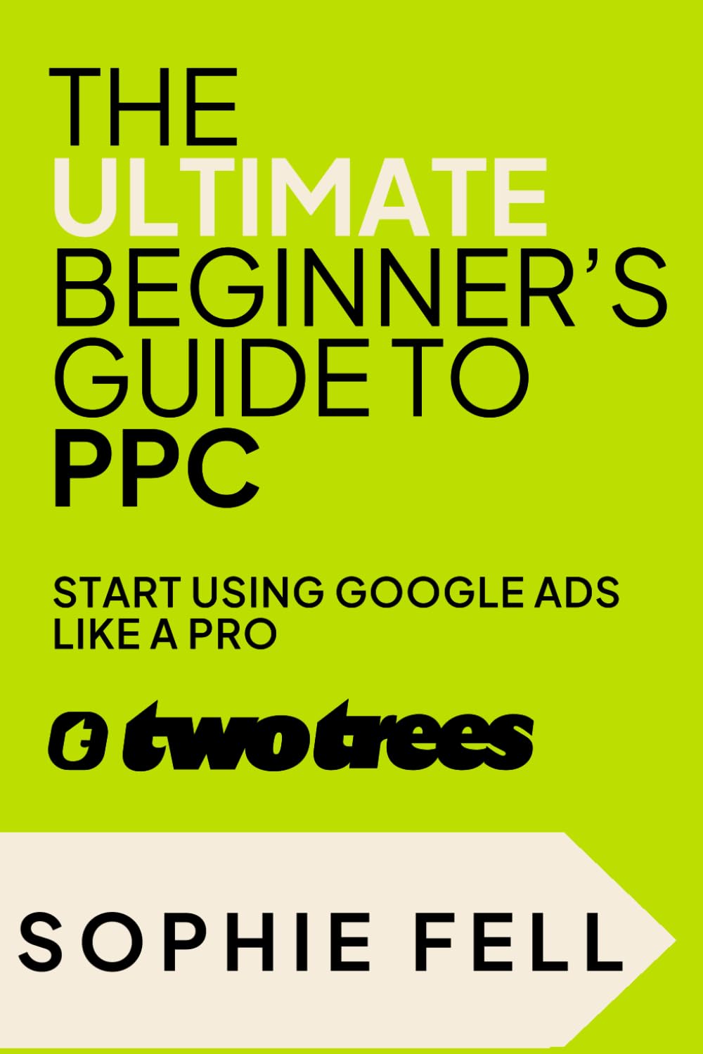 The Ultimate Beginner’s Guide To PPC: Start Using Google Ads Like A Pro [2024]