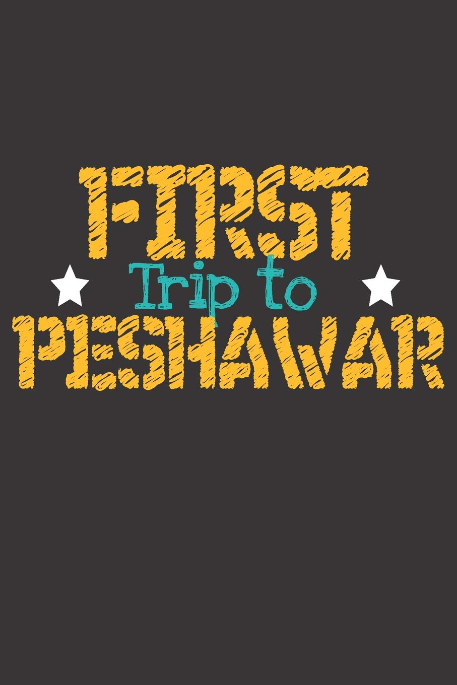 First Trip To Peshawar: 6x9 Blank Composition Notebook perfect gift for your Trip to Peshawar (Pakistan) for every Traveler