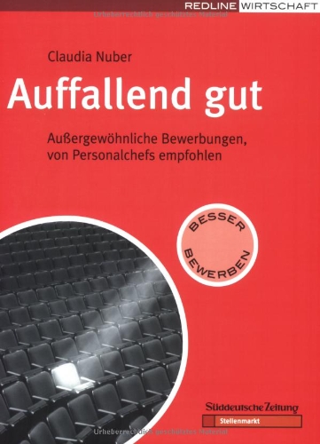 Auffallend gut: Aussergewöhnliche Bewerbungen, von Personalchefs empfohlen Auffallend gut: Aussergewöhnliche Bewerbungen, von Personalchefs empfohlen