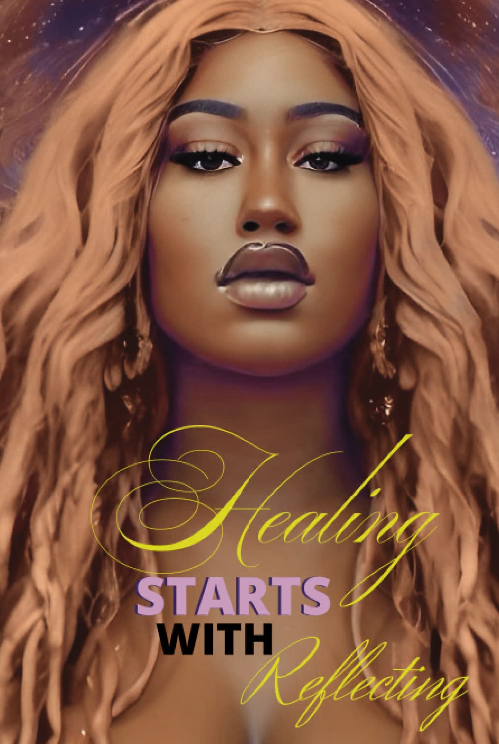 Healing Starts With Reflecting: Self-Love, Self-Care, Healing & Manifesting Journal