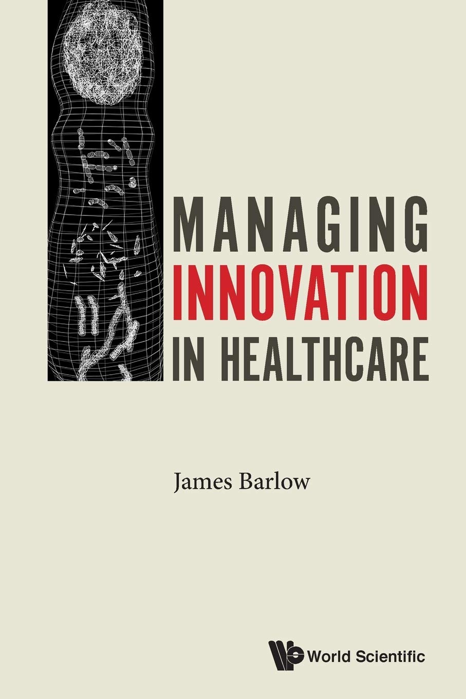World Scientific Publishing Europe Ltd Managing Innovation In Healthcare
