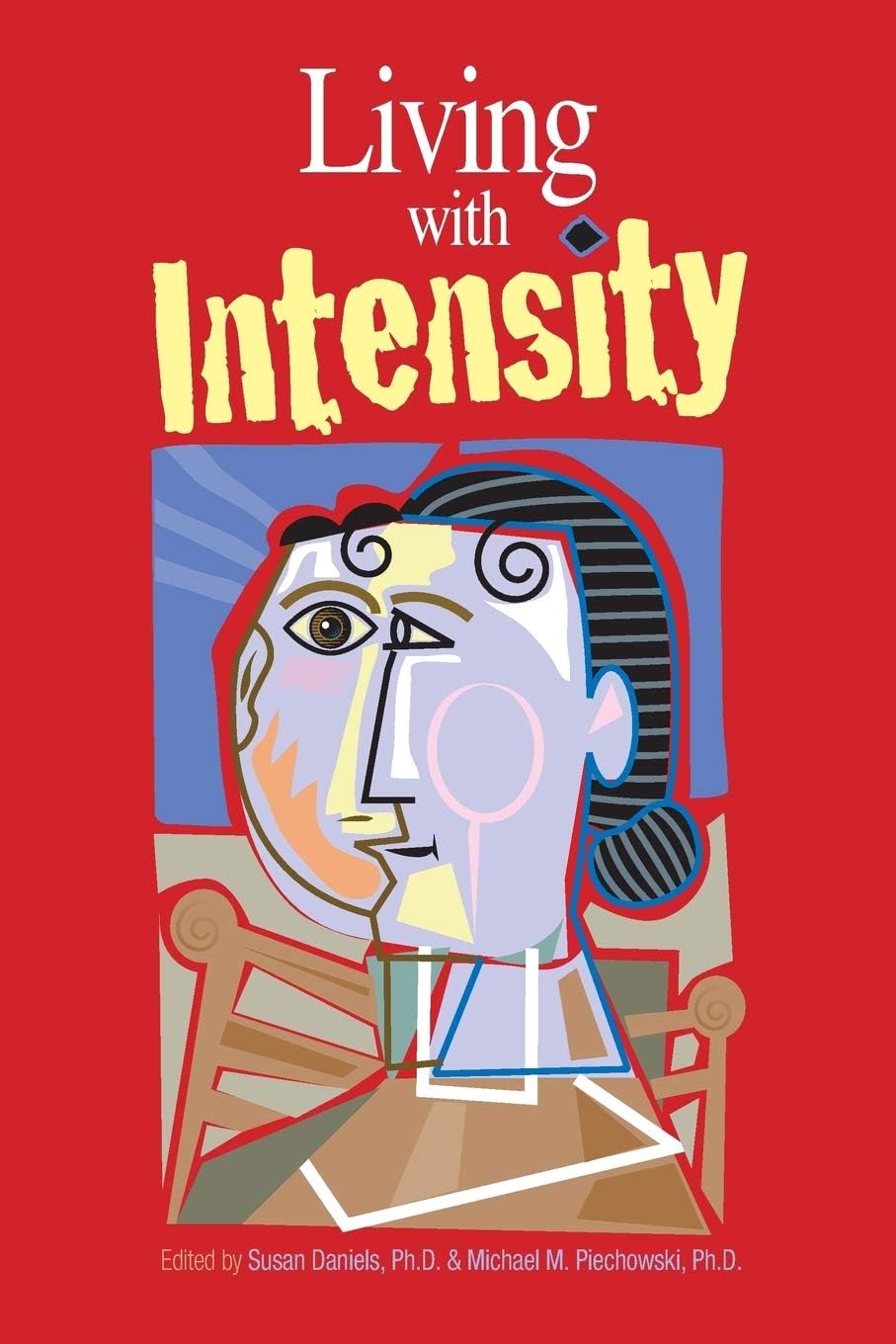 Living with Intensity: Understanding the Sensitivity, Excitability, and Emotional Development of Gifted Children, Adolescents, and Adults Paperback – Illustrated, 23 Oct. 2009
