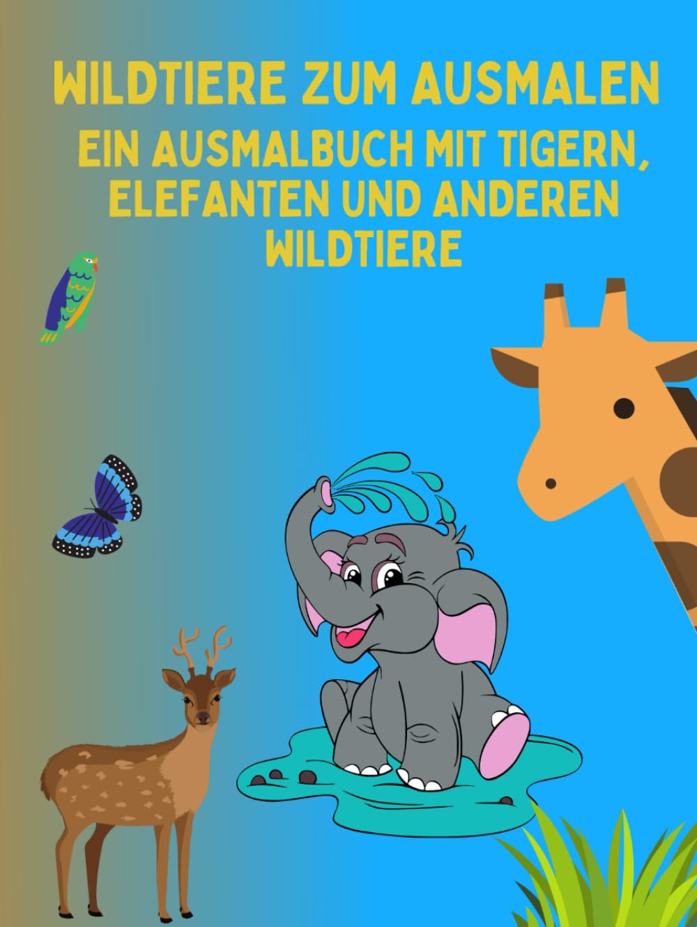 WILDTIERE ZUM AUSMALEN: EIN AUSMALBUCH MIT TIGERN, ELEFANTEN UND ANDEREN WILDTIERE