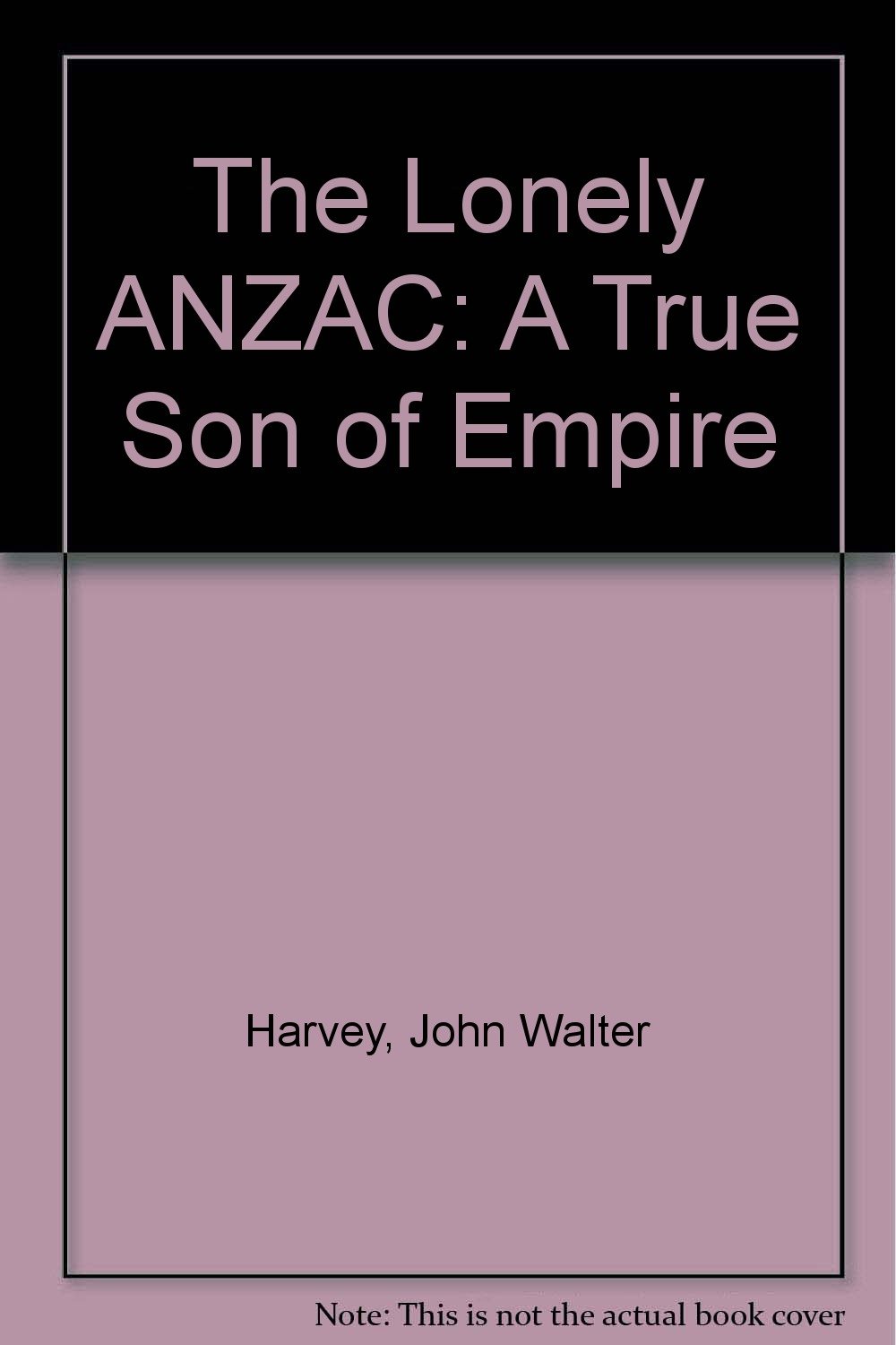 The Lonely ANZAC: A True Son of Empire
