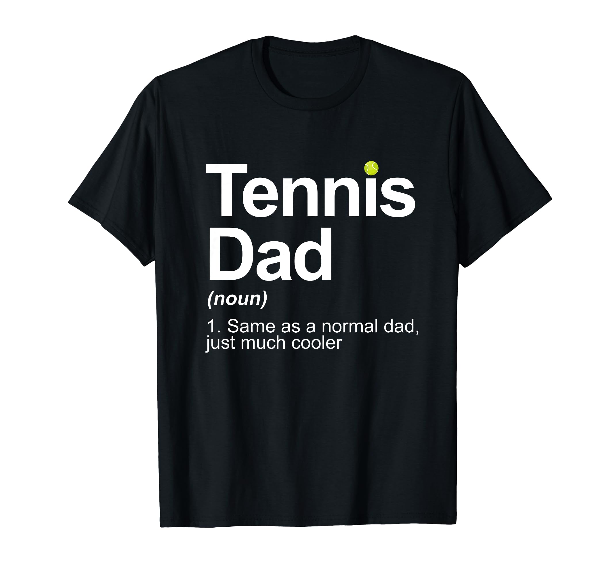 Cool Tennis Novelty For Men Dad Tennis Lover Tennis Player T-Shirt