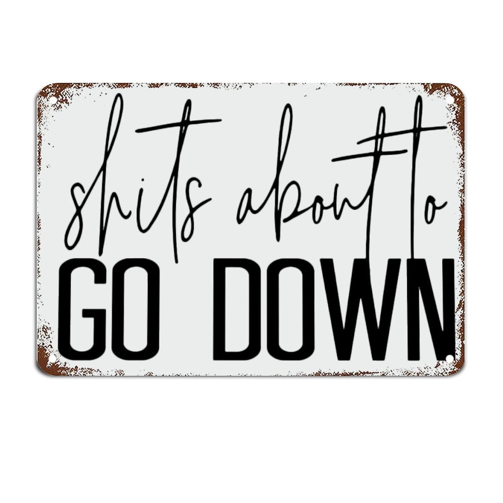 Shits About to Go Down Shelf Bathroom Signs with Funny Sayings Metal Sign Motivational Wall Decorations for Living Room Rustic Wall Art Kitchen Wall Hanging Signs Wall Sign 8x12 inch
