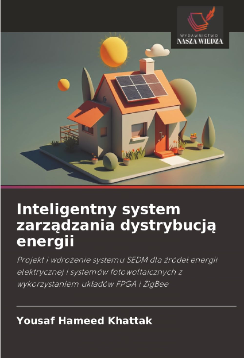 Inteligentny system zarządzania dystrybucją energii: Projekt i wdrożenie systemu SEDM dla źródeł energii elektrycznej i systemów fotowoltaicznych z wykorzystaniem układów FPGA i ZigBee