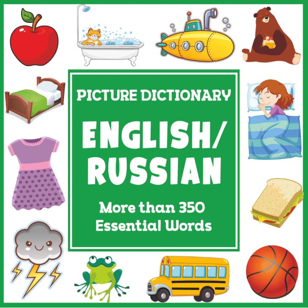 English Russian Picture Dictionary: More Than 350 Essential Words (Language Dictionaries for Kids)