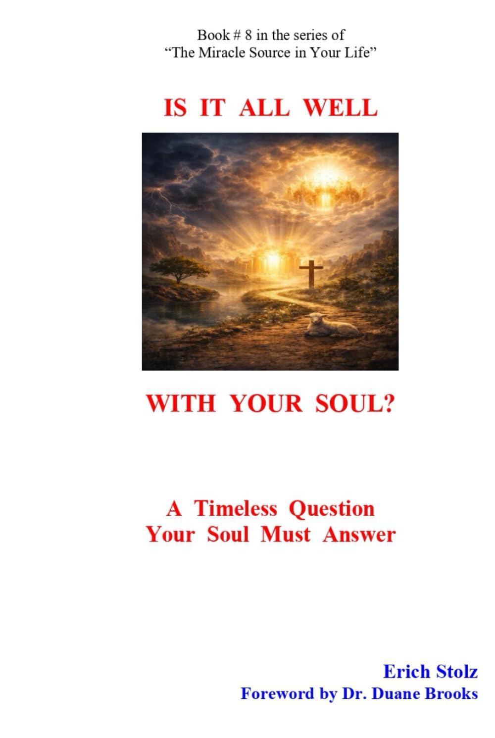 Is It All Well With Your Soul?: A Timeless Question Your Soul Must Answer (The Miracle Source in Your Life)