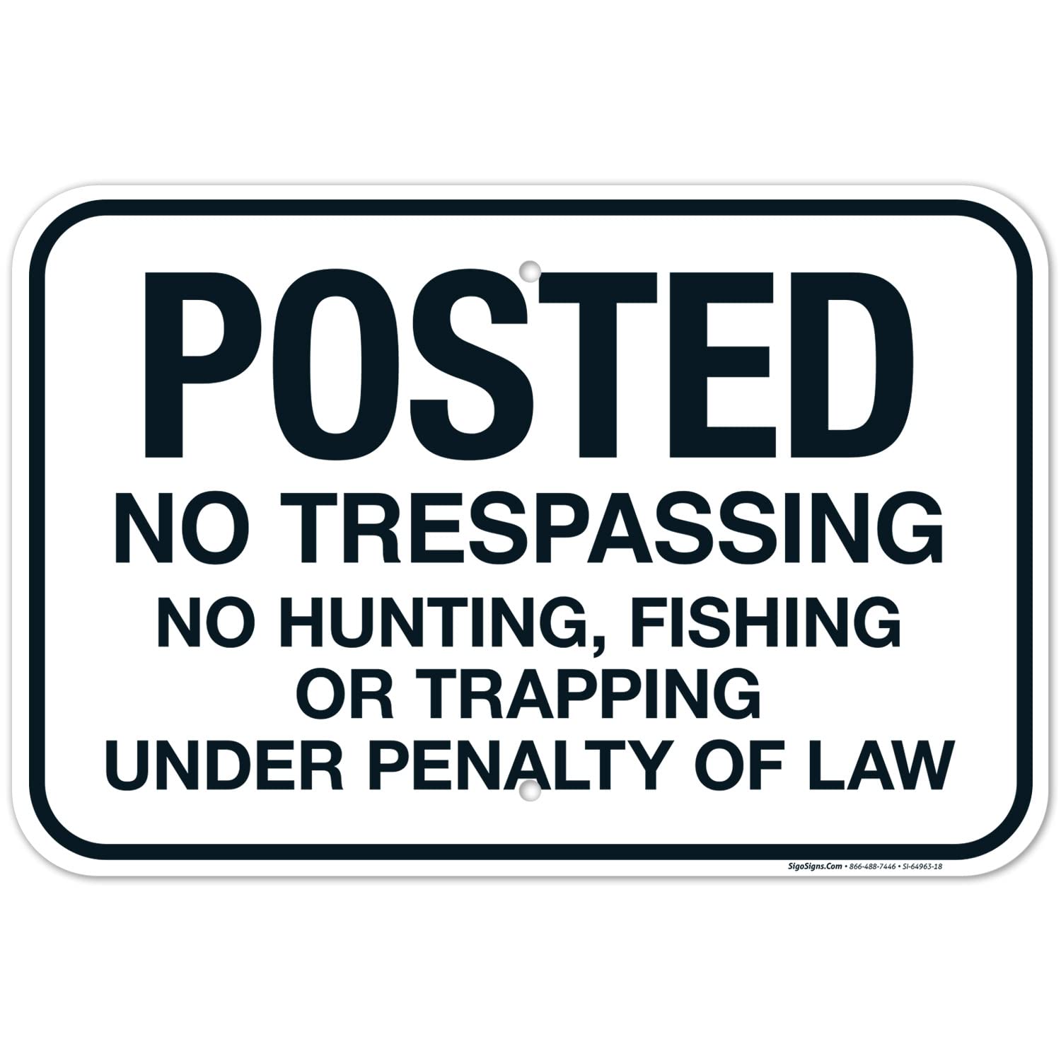 Posted No Trespassing No Hunting Fishing Or Trapping Under Penalty of Law Sign, 12x18 Inches, Rust Free .063 Aluminum, Fade Resistant, Made in USA