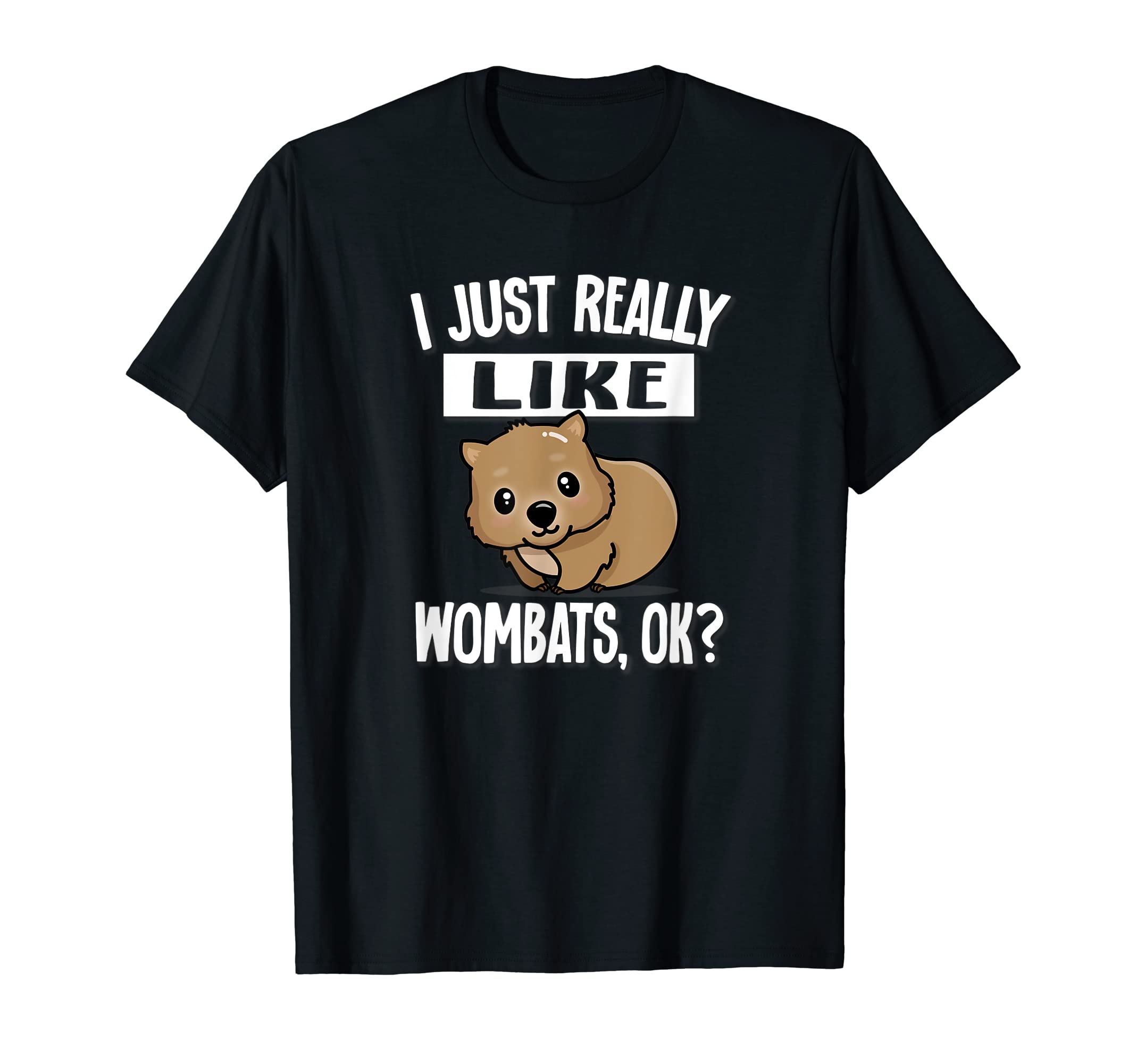 Cute Australian Wildlife Gifts Shirts & HoodiesFunny Australian Animal I Just Really Like Wombats Lover T-Shirt