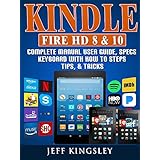 Kindle Fire HD 8 & 10 Complete Manual User Guide, Specs, Keyboard with How to Steps, Tips, & Tricks (English Edition)