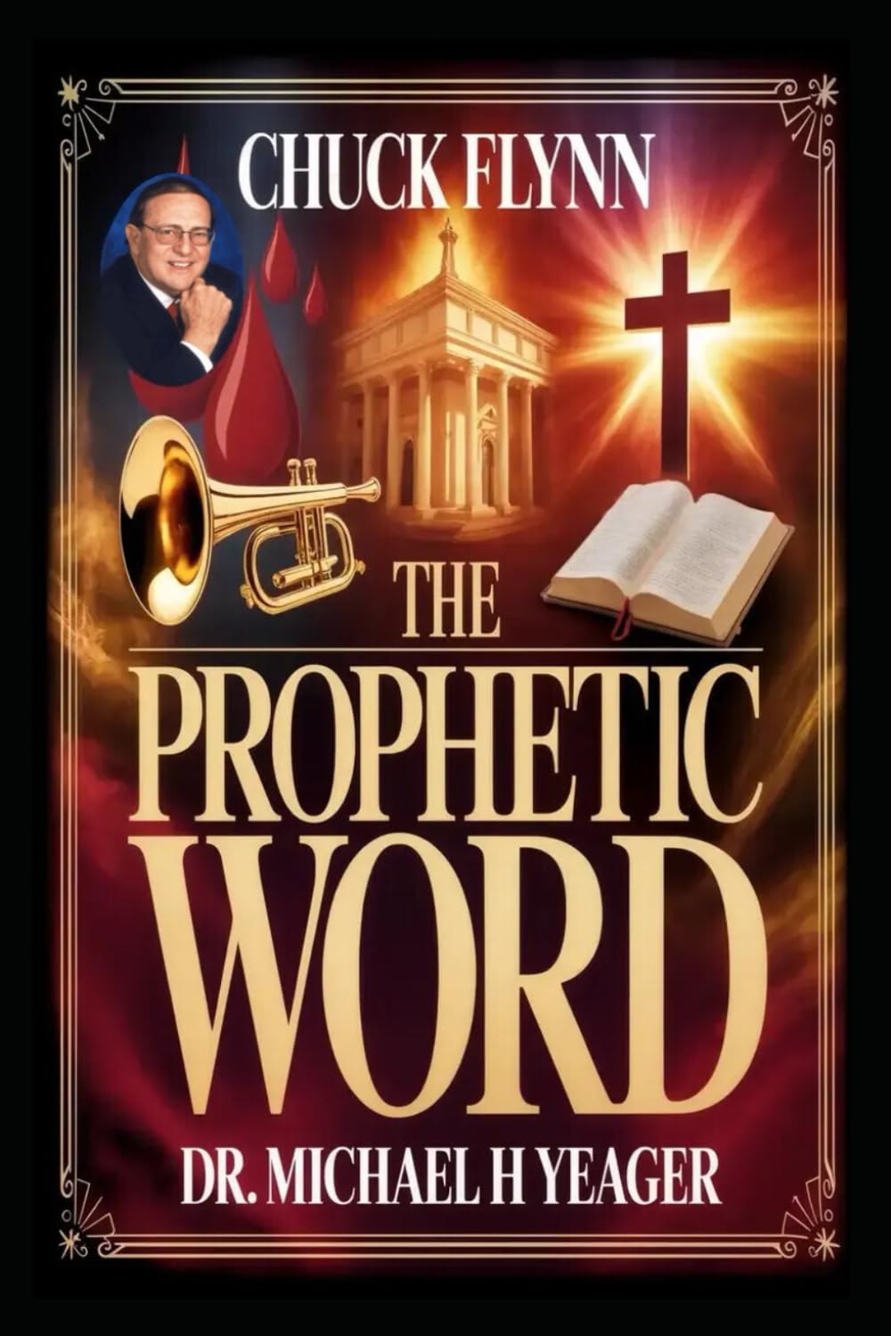 CHUCK FLYNN - THE PROPHETIC WORD: Blood, Habitation, Trumpet, Prophetic, Jesus.